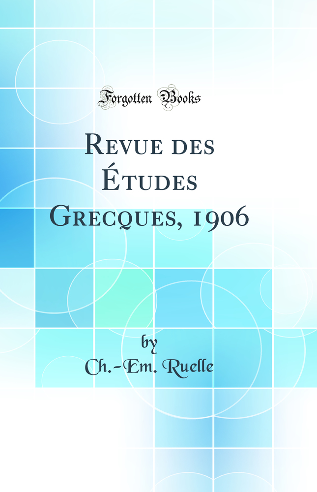 Revue des Études Grecques, 1906 (Classic Reprint)