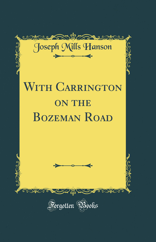 With Carrington on the Bozeman Road (Classic Reprint)