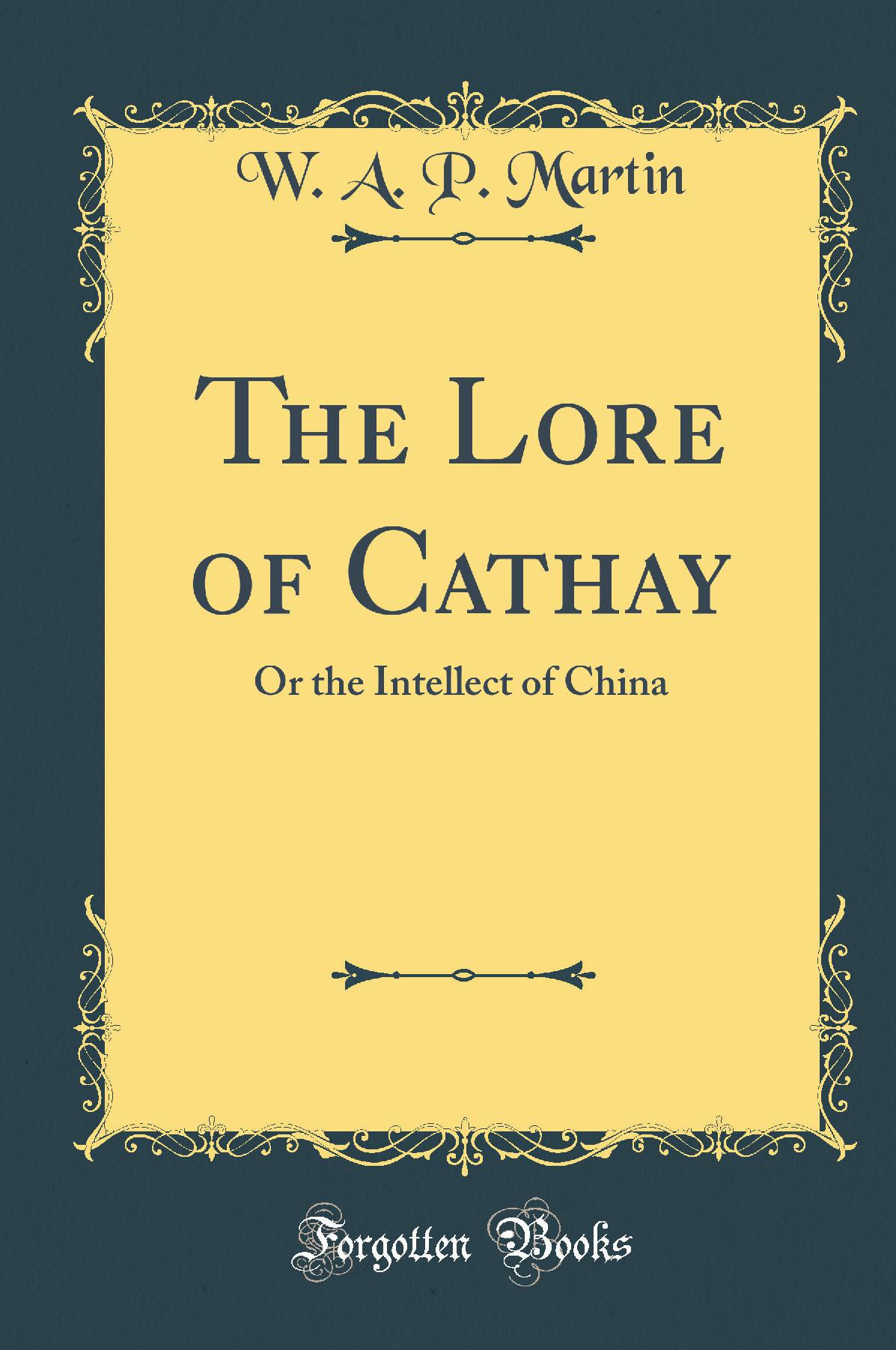 The Lore of Cathay: Or the Intellect of China (Classic Reprint)