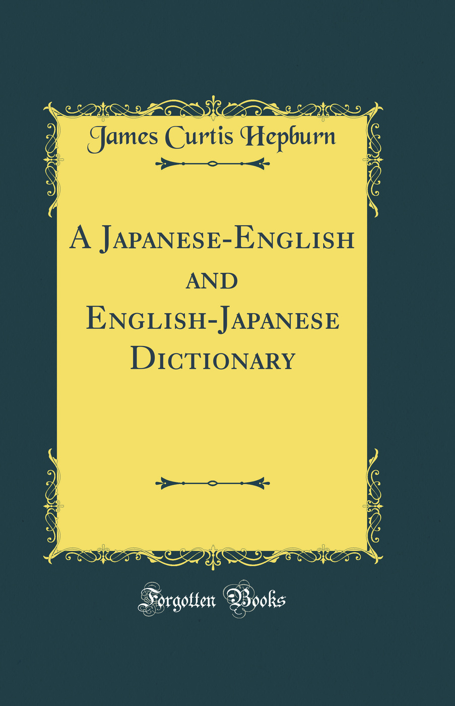 A Japanese-English and English-Japanese Dictionary (Classic Reprint)