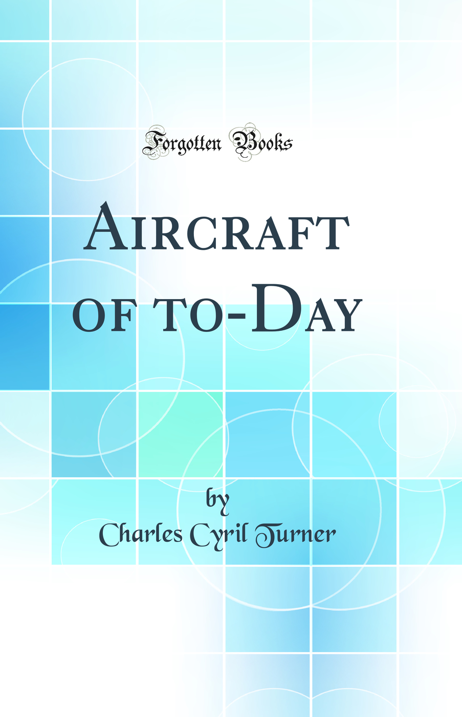 Aircraft of to-Day (Classic Reprint)