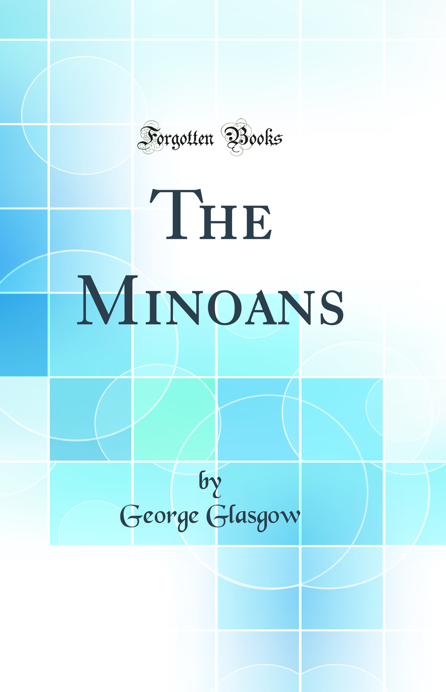 The Minoans (Classic Reprint)