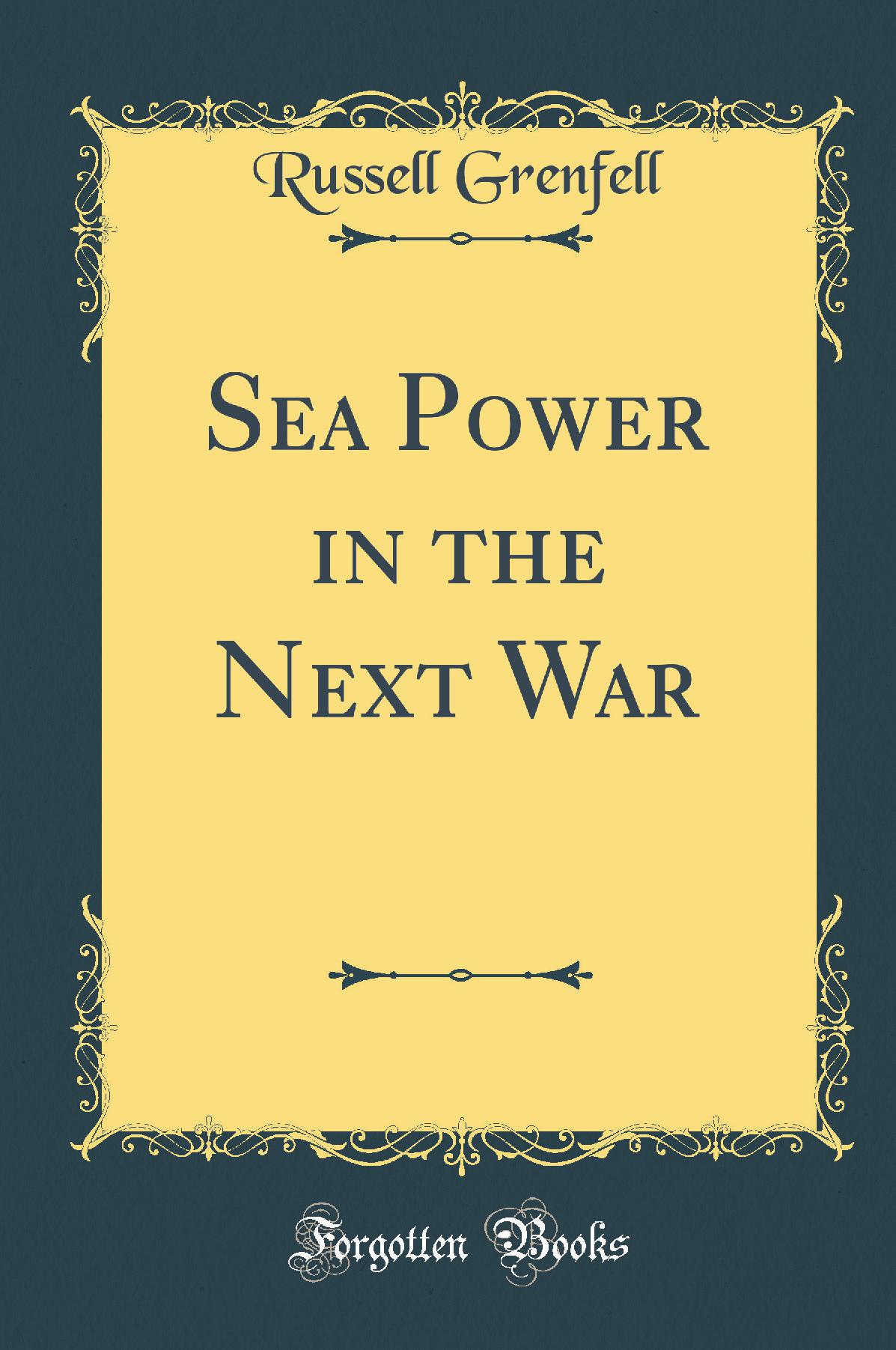 Sea Power in the Next War (Classic Reprint)