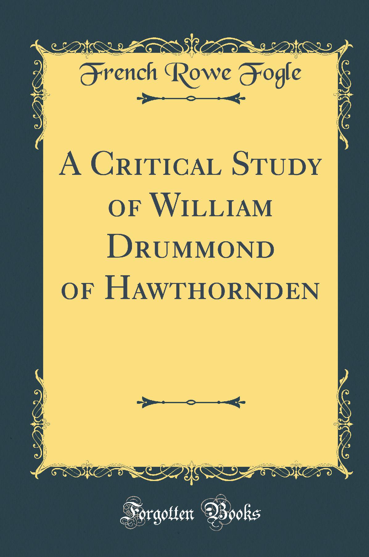 A Critical Study of William Drummond of Hawthornden (Classic Reprint)