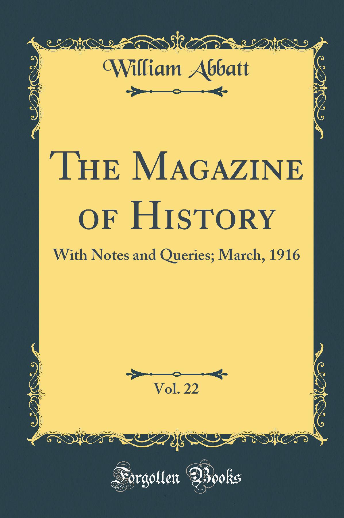 The Magazine of History, Vol. 22: With Notes and Queries; March, 1916 (Classic Reprint)