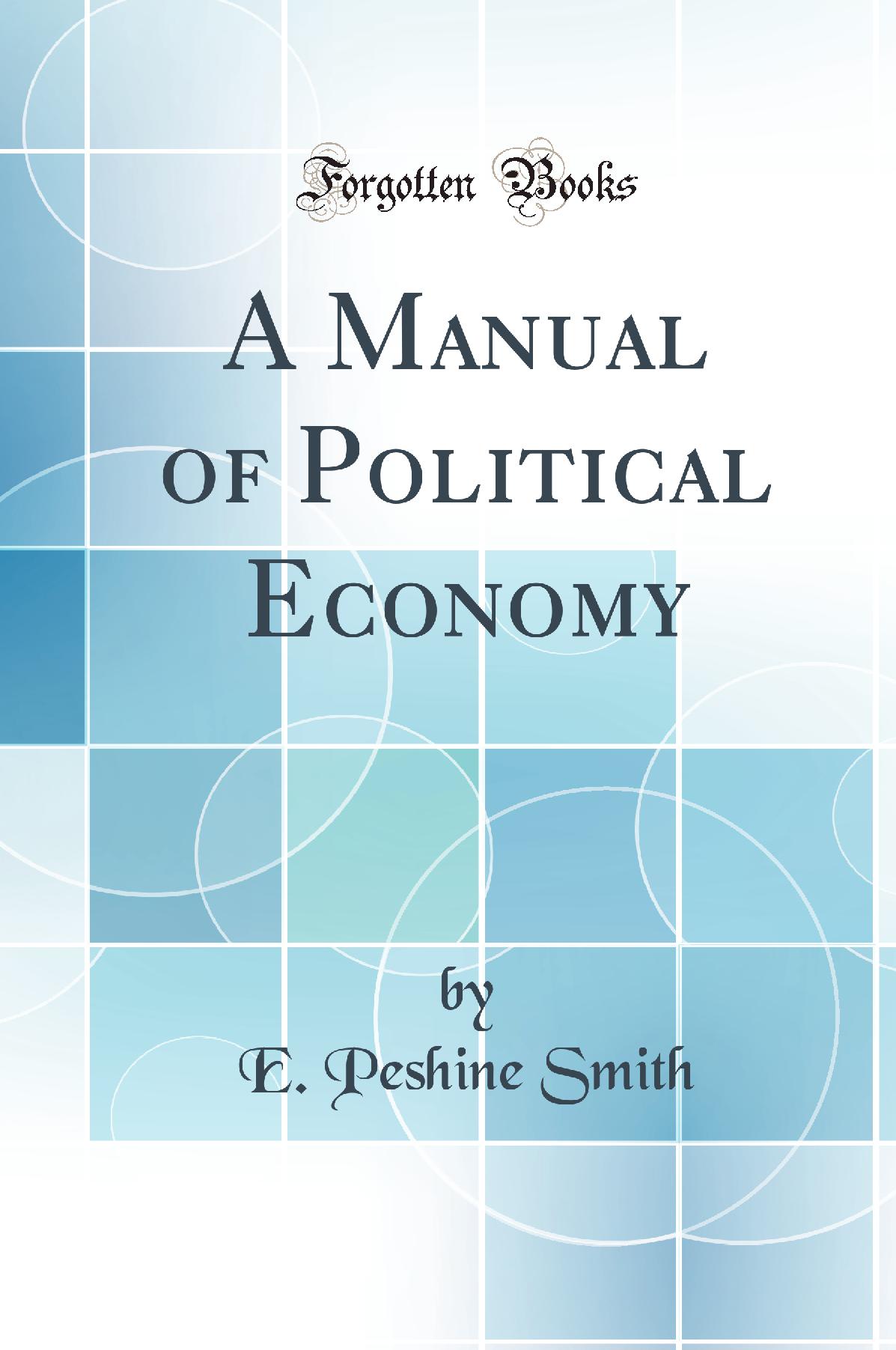 A Manual of Political Economy (Classic Reprint)