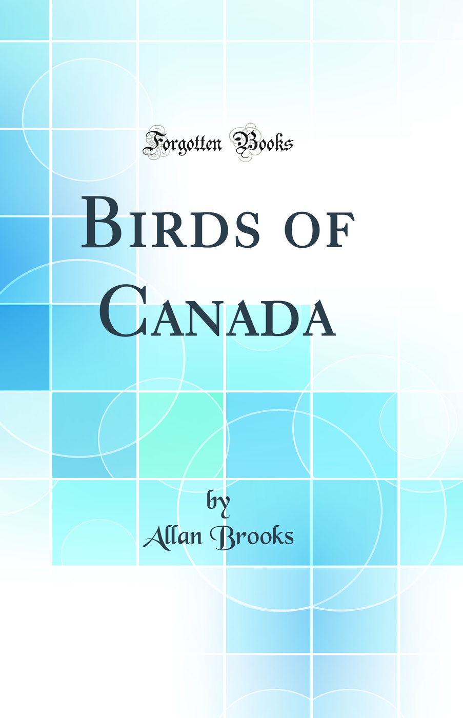Birds of Canada (Classic Reprint)