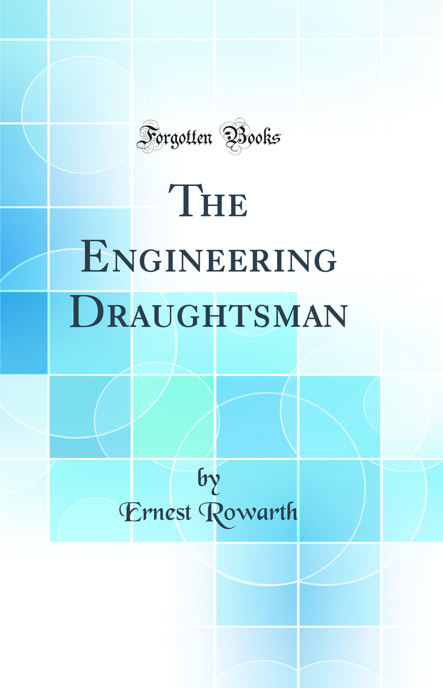 The Engineering Draughtsman (Classic Reprint)