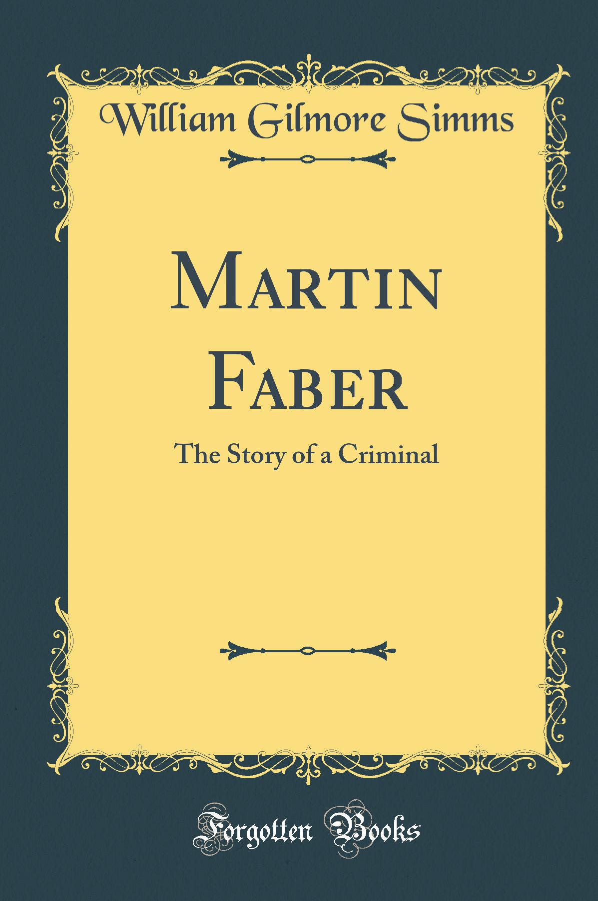 Martin Faber: The Story of a Criminal (Classic Reprint)