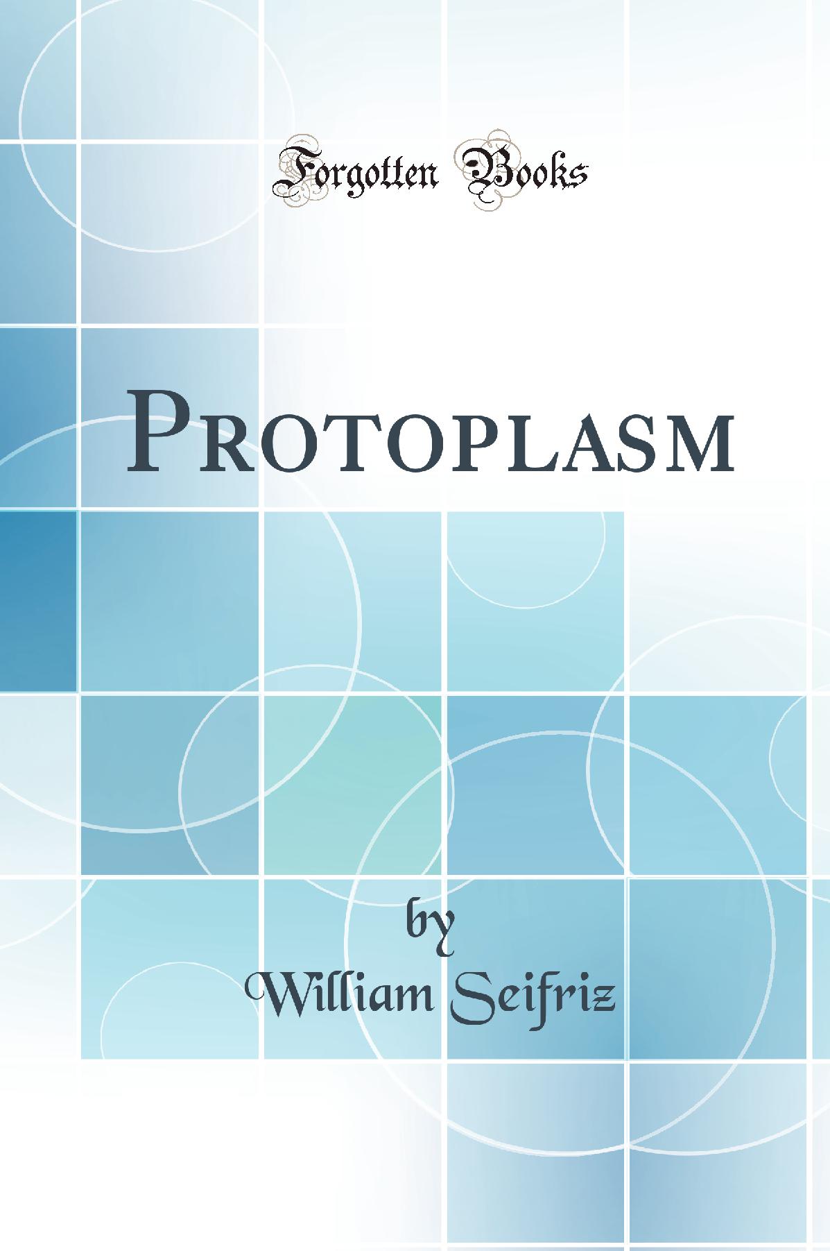 Protoplasm (Classic Reprint)