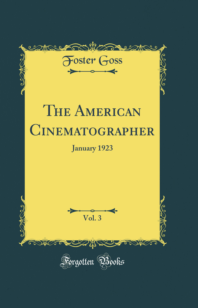 The American Cinematographer, Vol. 3: January 1923 (Classic Reprint)