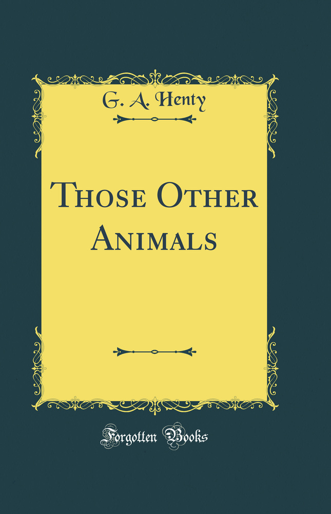 Those Other Animals (Classic Reprint)