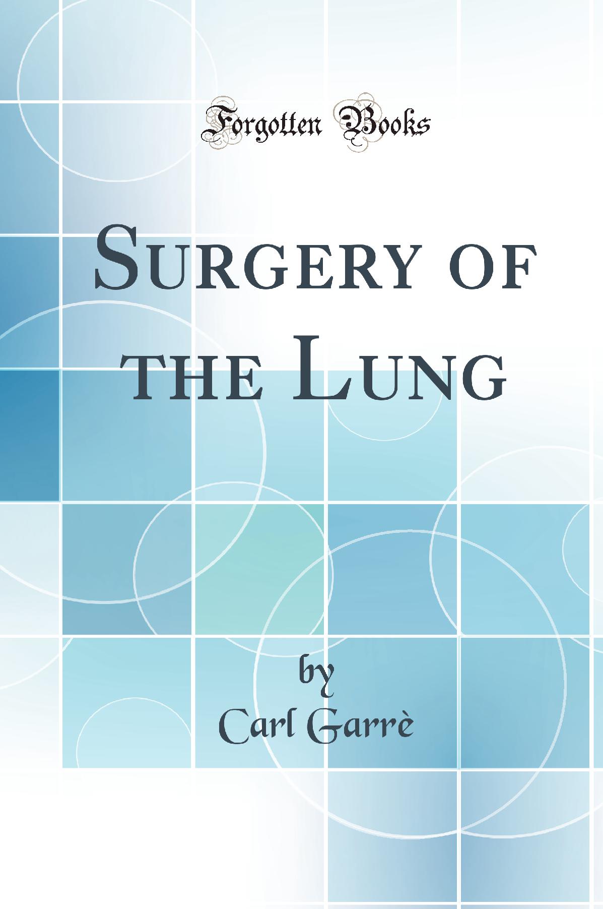Surgery of the Lung (Classic Reprint)