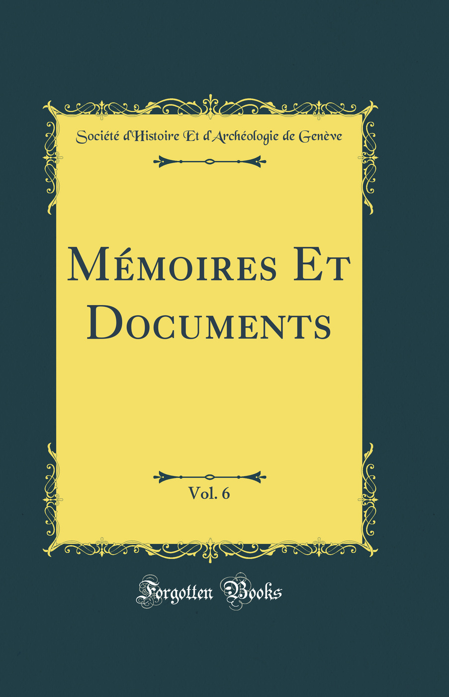Mémoires Et Documents, Vol. 6 (Classic Reprint)