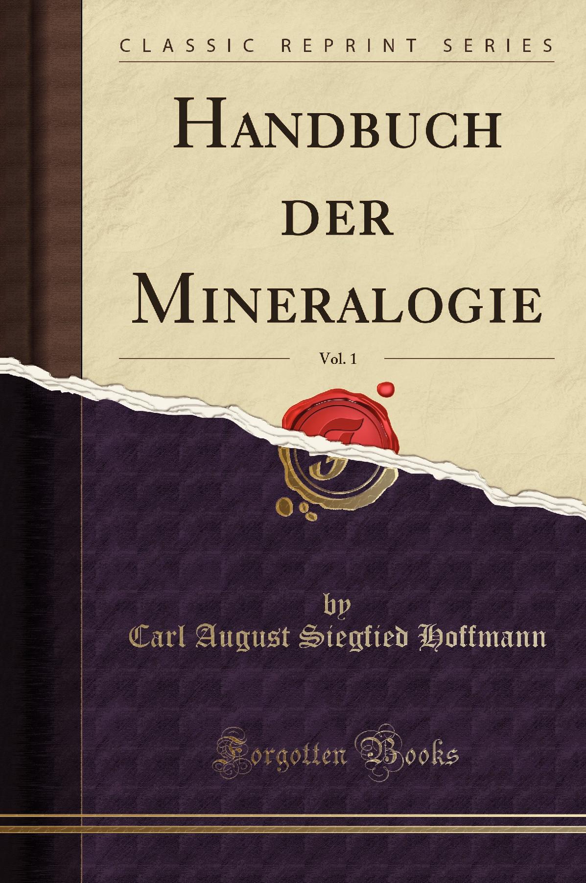 Handbuch der Mineralogie, Vol. 1 (Classic Reprint)