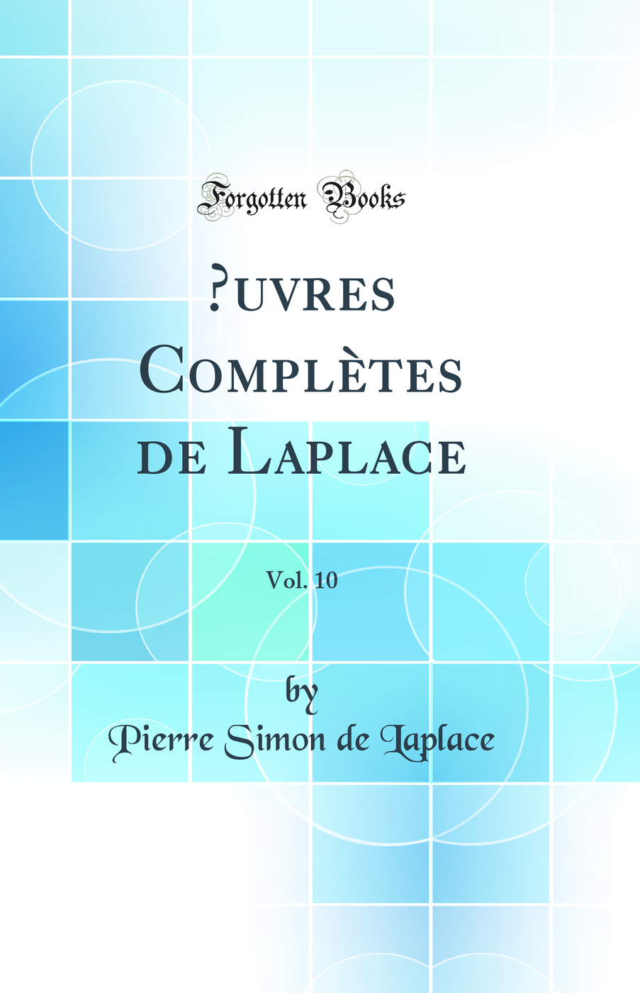 Œuvres Complètes de Laplace, Vol. 10 (Classic Reprint)