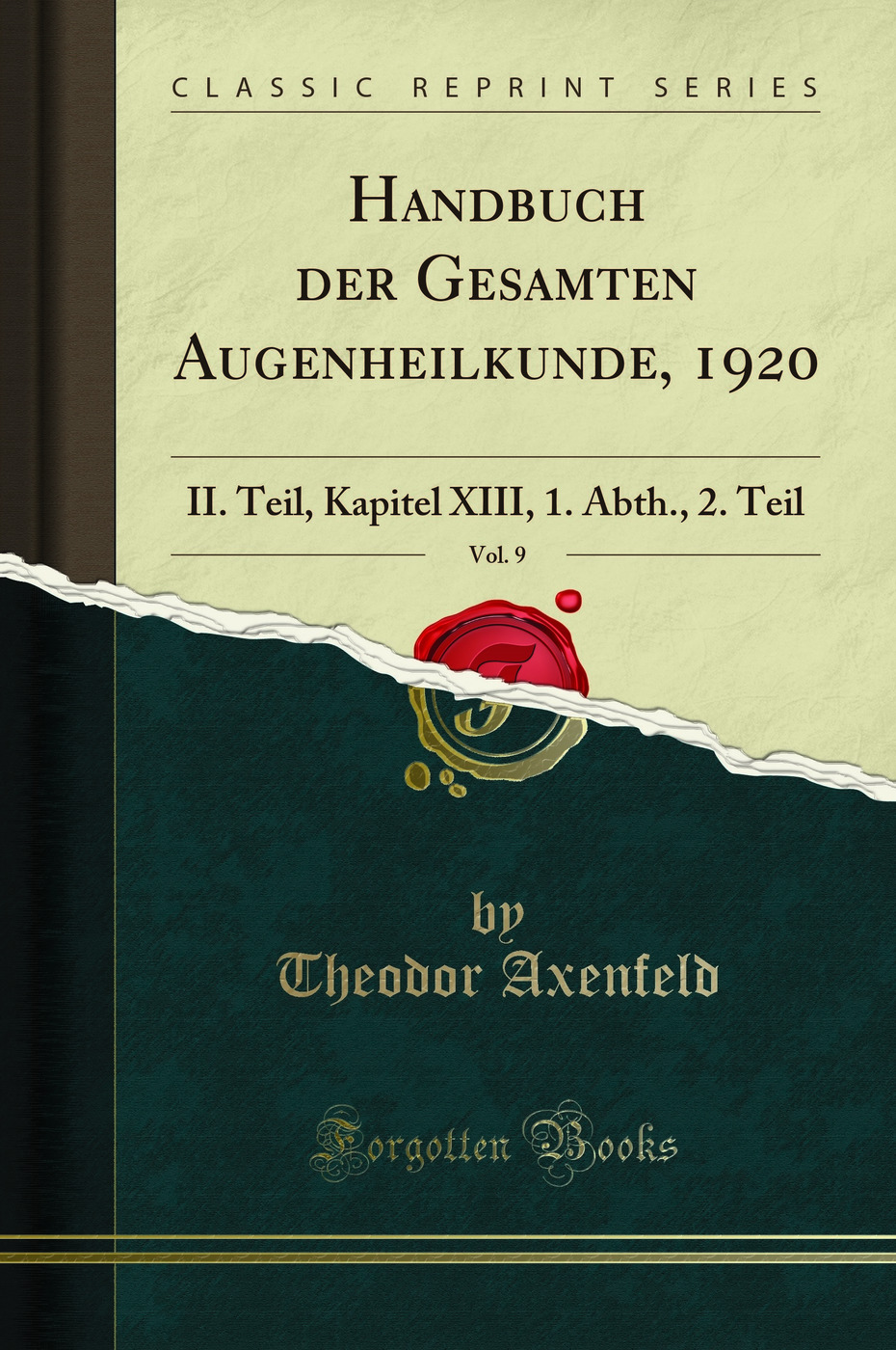Handbuch der Gesamten Augenheilkunde, 1920, Vol. 9: II. Teil, Kapitel XIII, 1. Abth., 2. Teil (Classic Reprint)