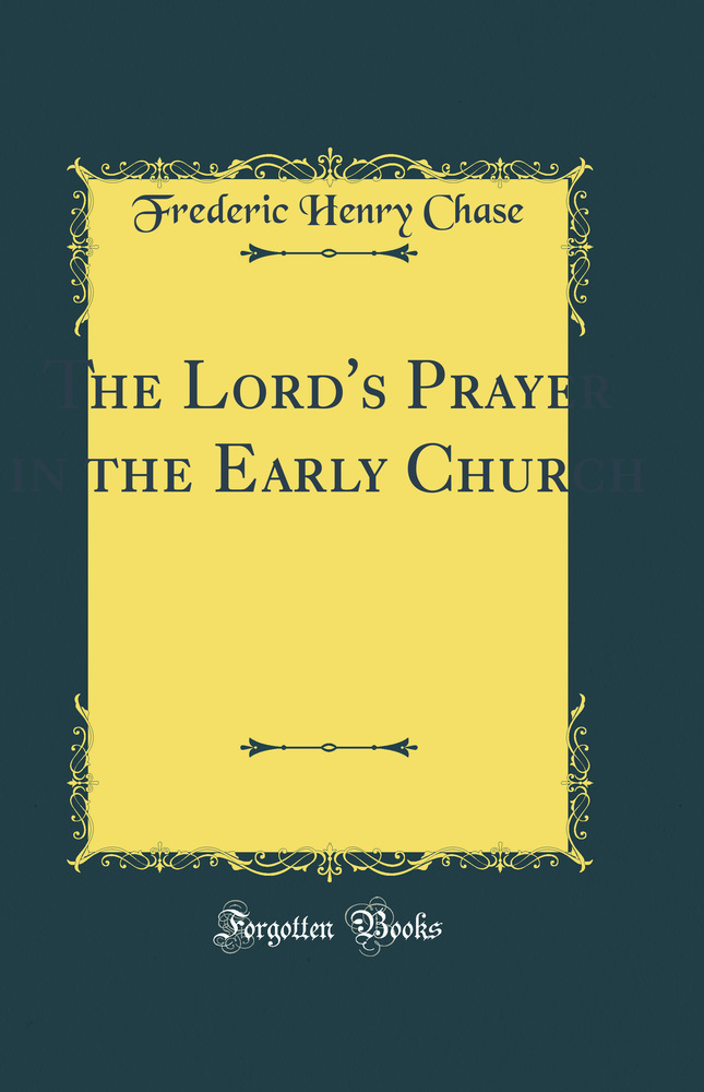 The Lord''s Prayer in the Early Church (Classic Reprint)