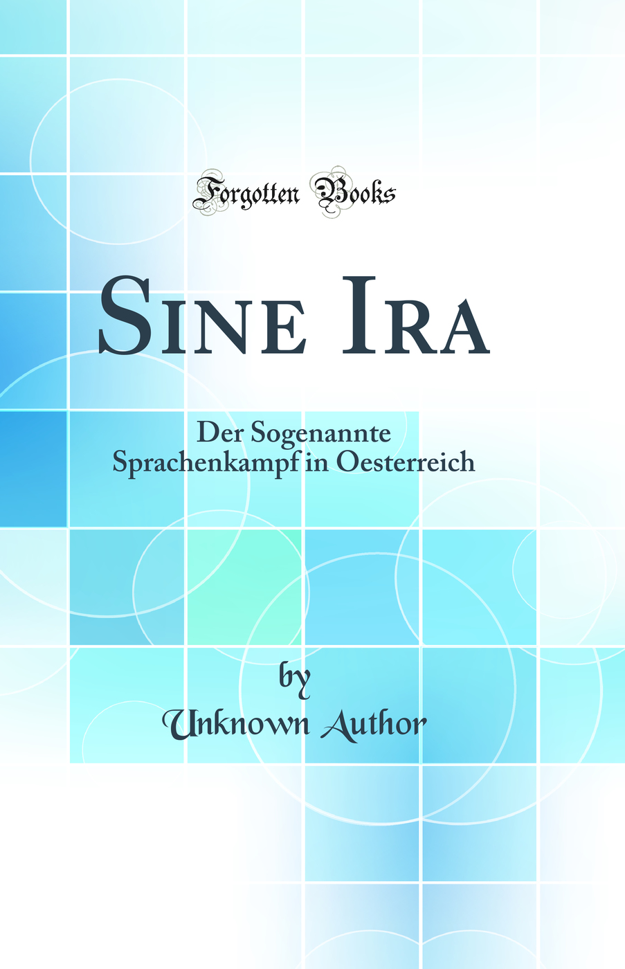 Sine Ira: Der Sogenannte Sprachenkampf in Oesterreich (Classic Reprint)