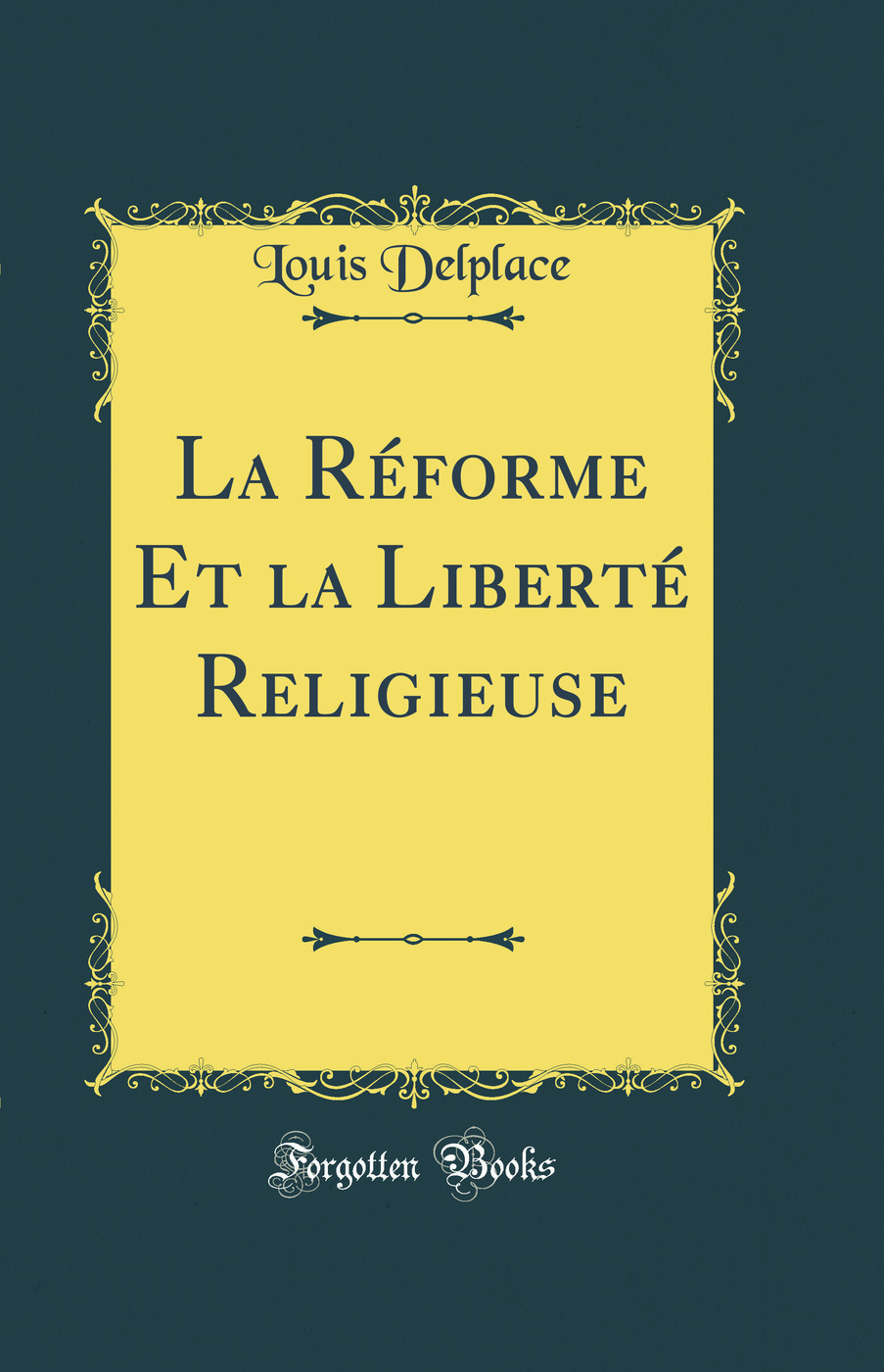 La Réforme Et la Liberté Religieuse (Classic Reprint)
