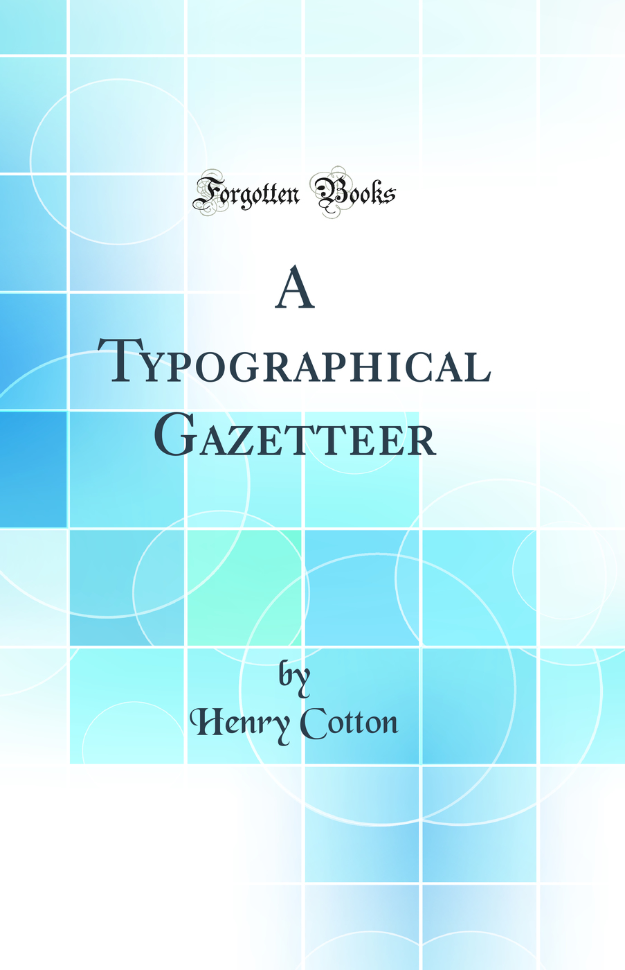 A Typographical Gazetteer (Classic Reprint)