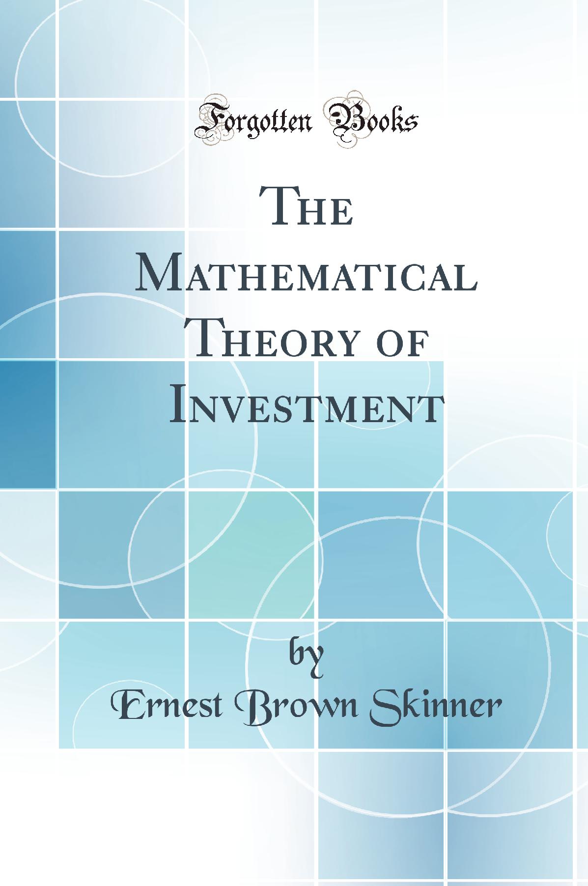 The Mathematical Theory of Investment (Classic Reprint)