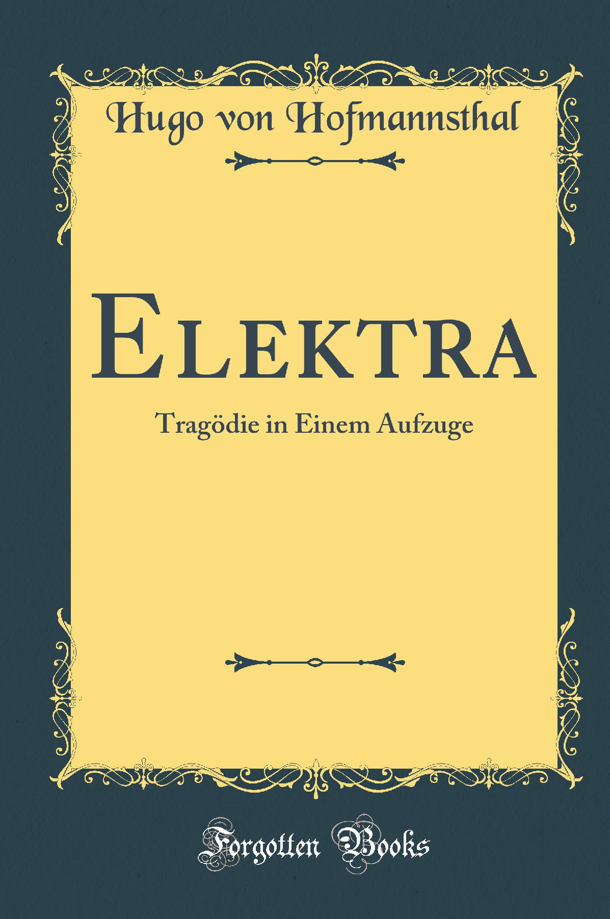 Elektra: Tragödie in Einem Aufzuge (Classic Reprint)