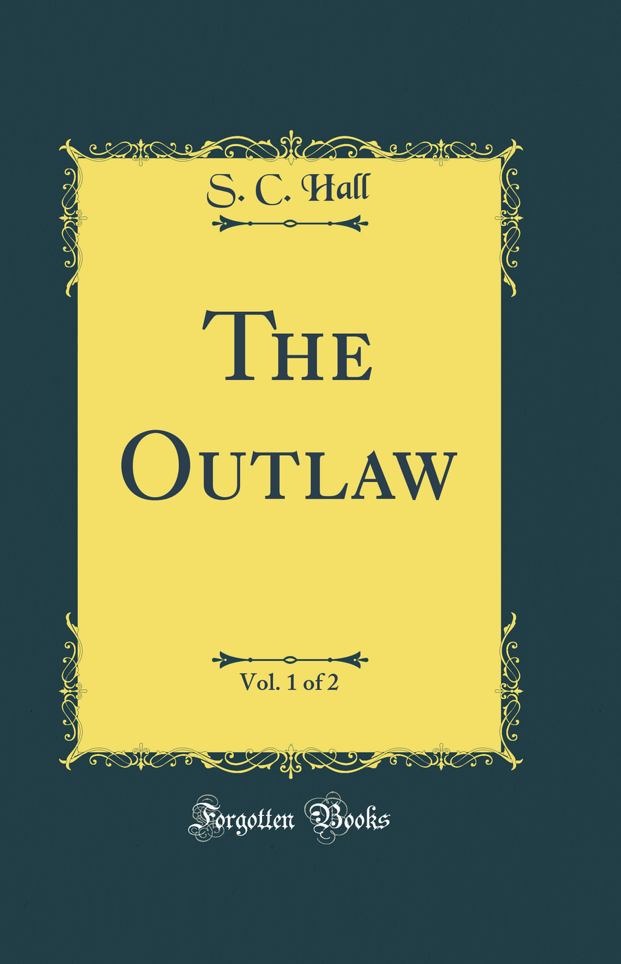 The Outlaw, Vol. 1 of 2 (Classic Reprint)