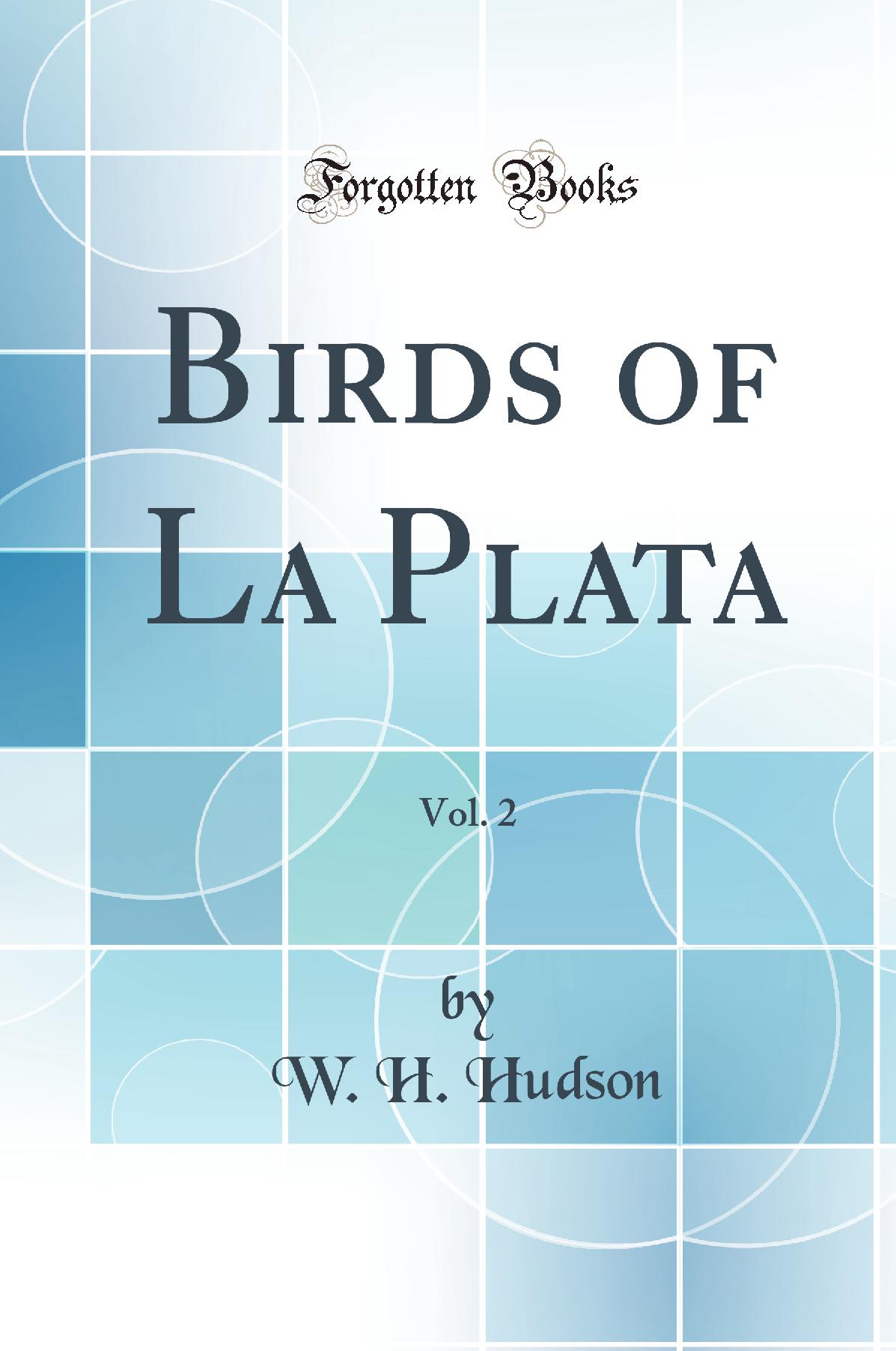 Birds of La Plata, Vol. 2 (Classic Reprint)