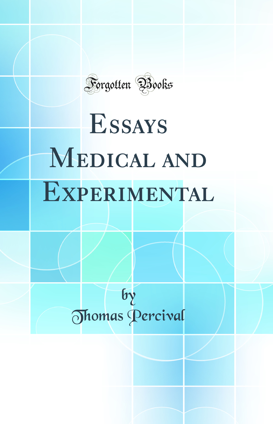 Essays Medical and Experimental (Classic Reprint)