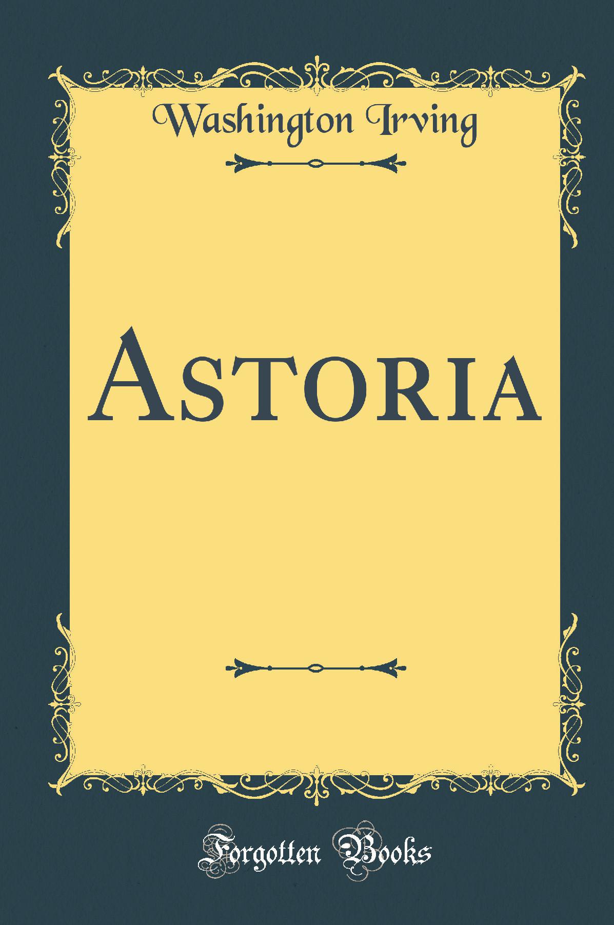 Astoria (Classic Reprint)