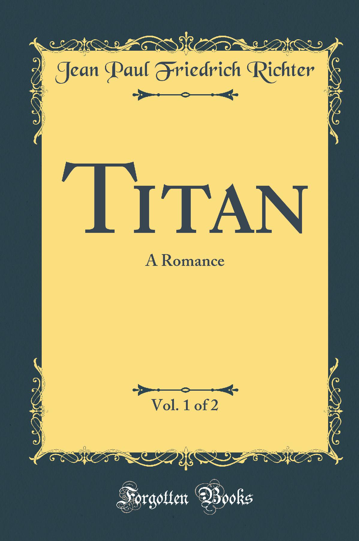 Titan, Vol. 1 of 2: A Romance (Classic Reprint)