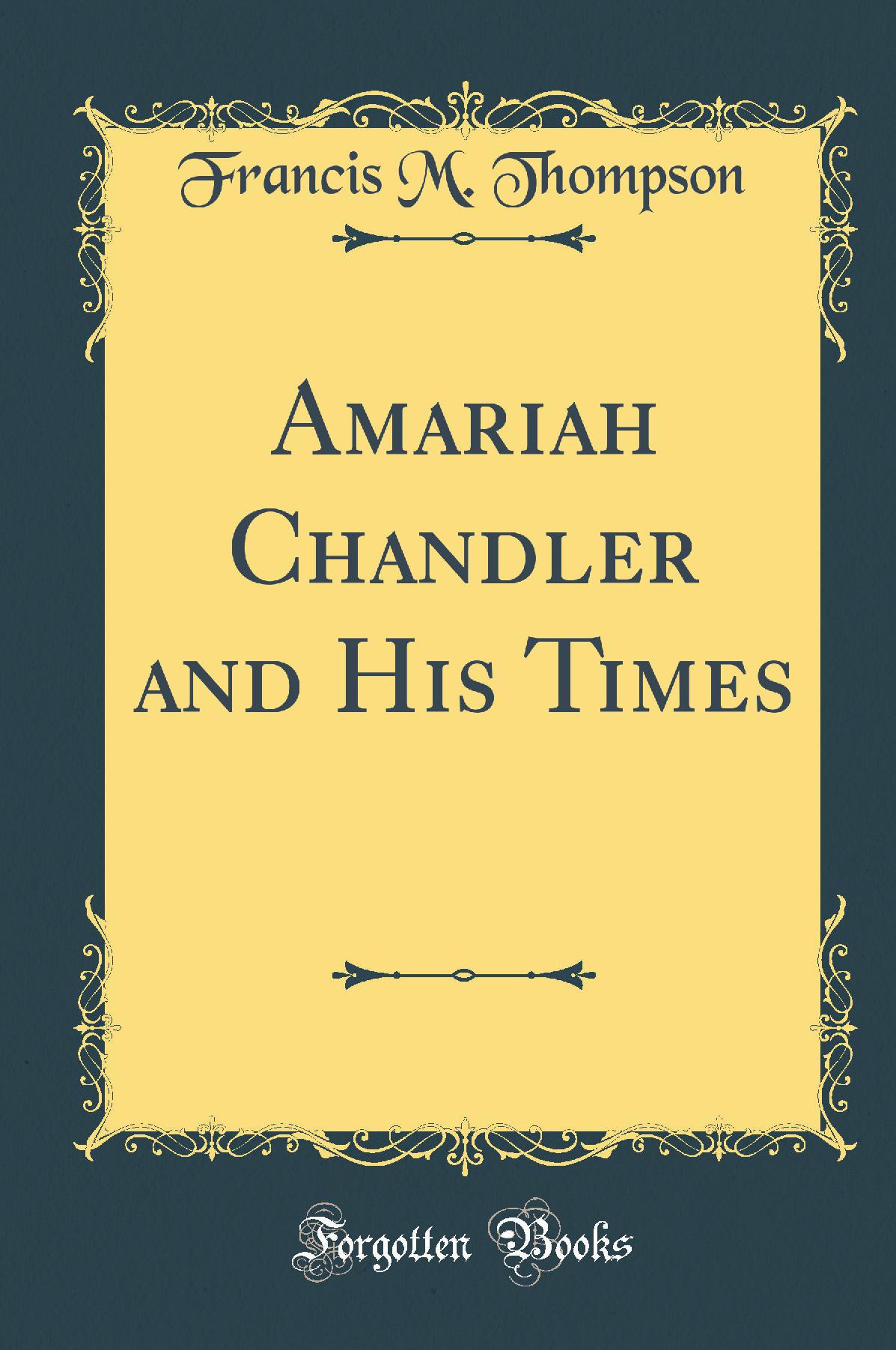 Amariah Chandler and His Times (Classic Reprint)
