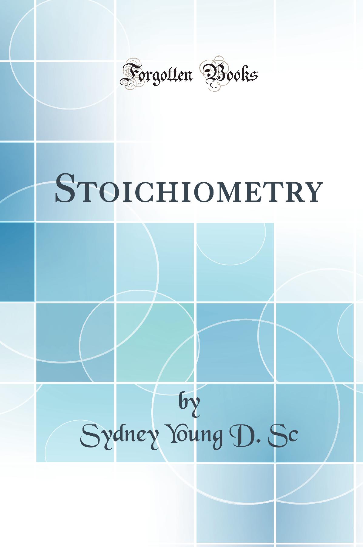 Stoichiometry (Classic Reprint)