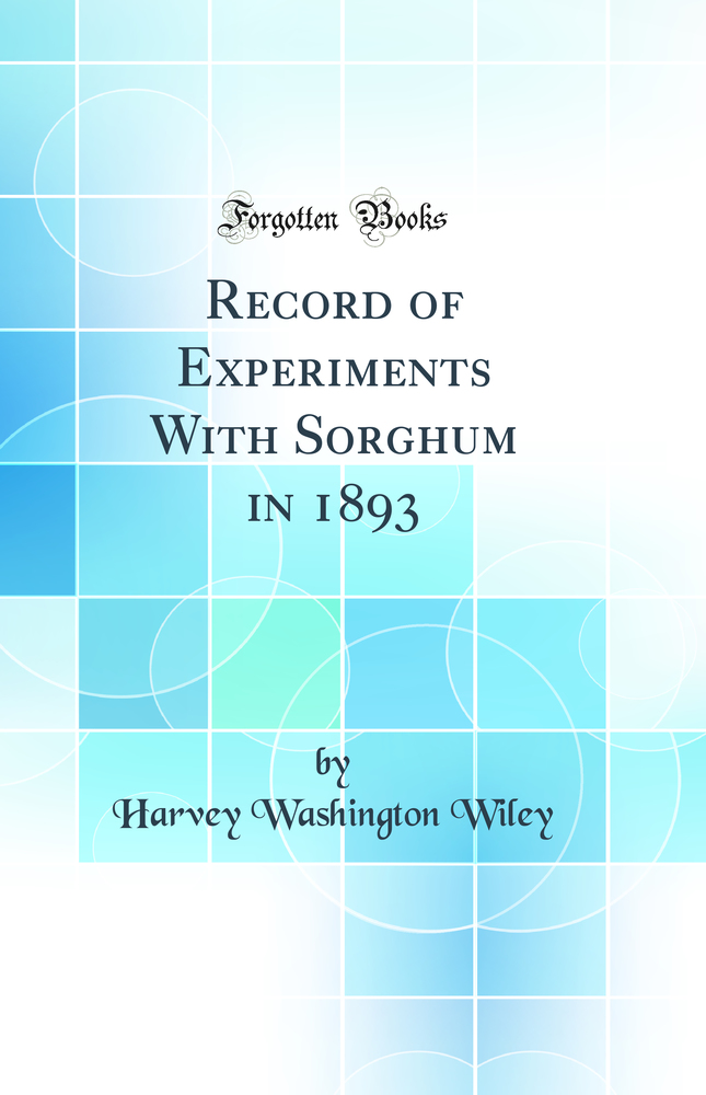 Record of Experiments With Sorghum in 1893 (Classic Reprint)