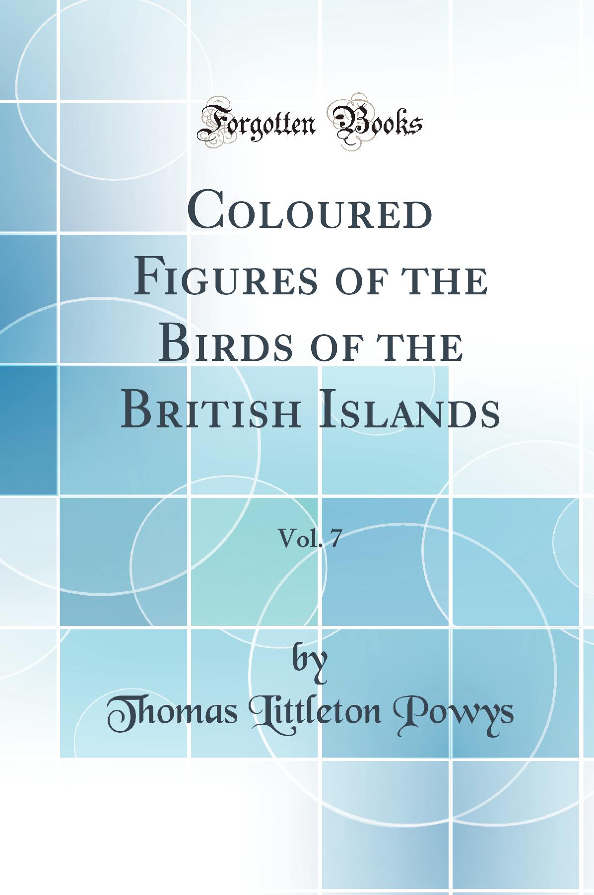 Coloured Figures of the Birds of the British Islands, Vol. 7 (Classic Reprint)