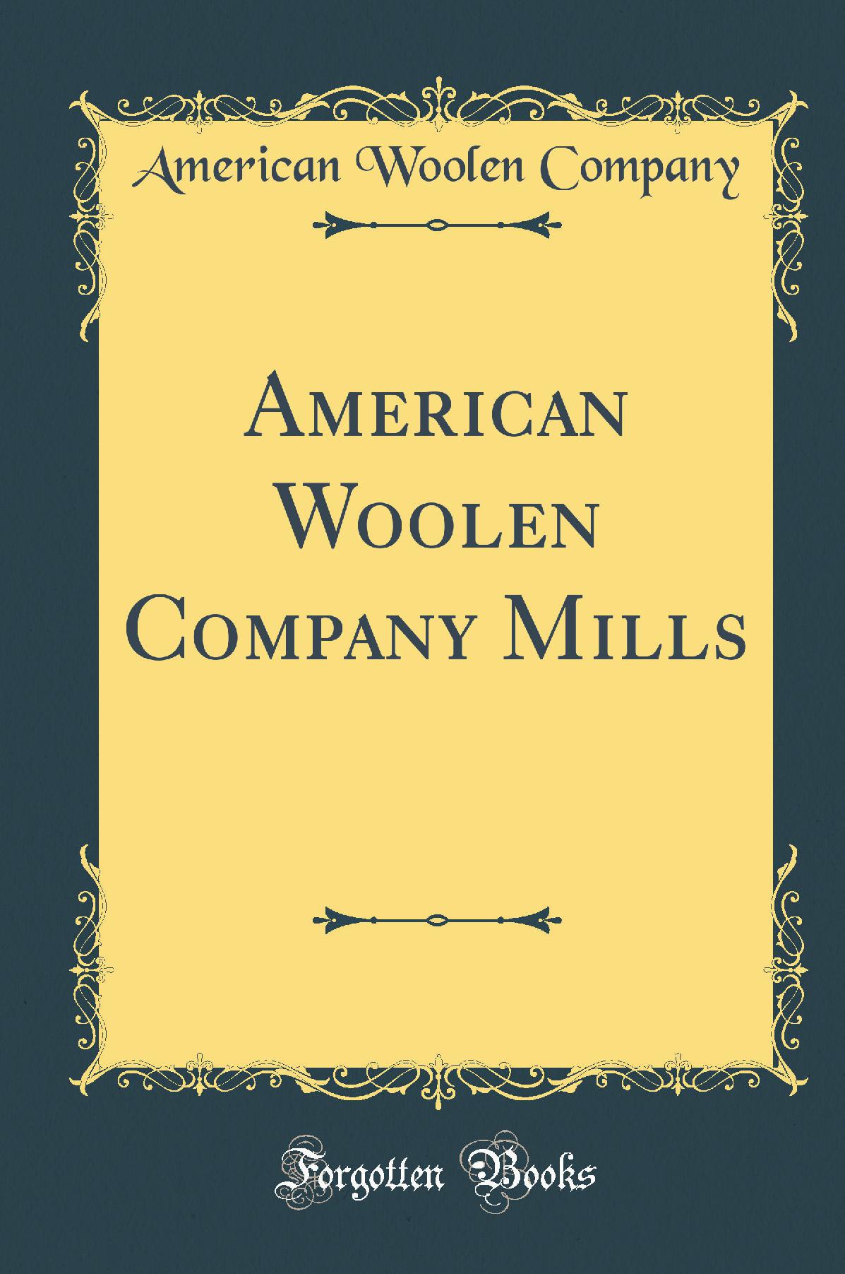 American Woolen Company Mills (Classic Reprint)