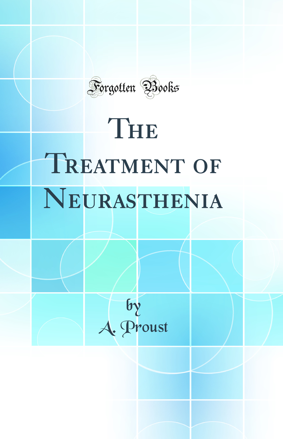 The Treatment of Neurasthenia (Classic Reprint)