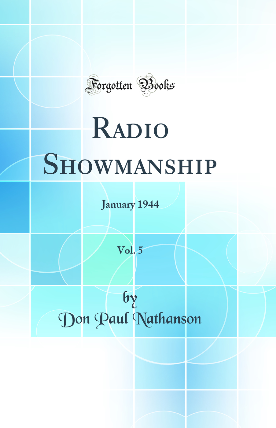 Radio Showmanship, Vol. 5: January 1944 (Classic Reprint)