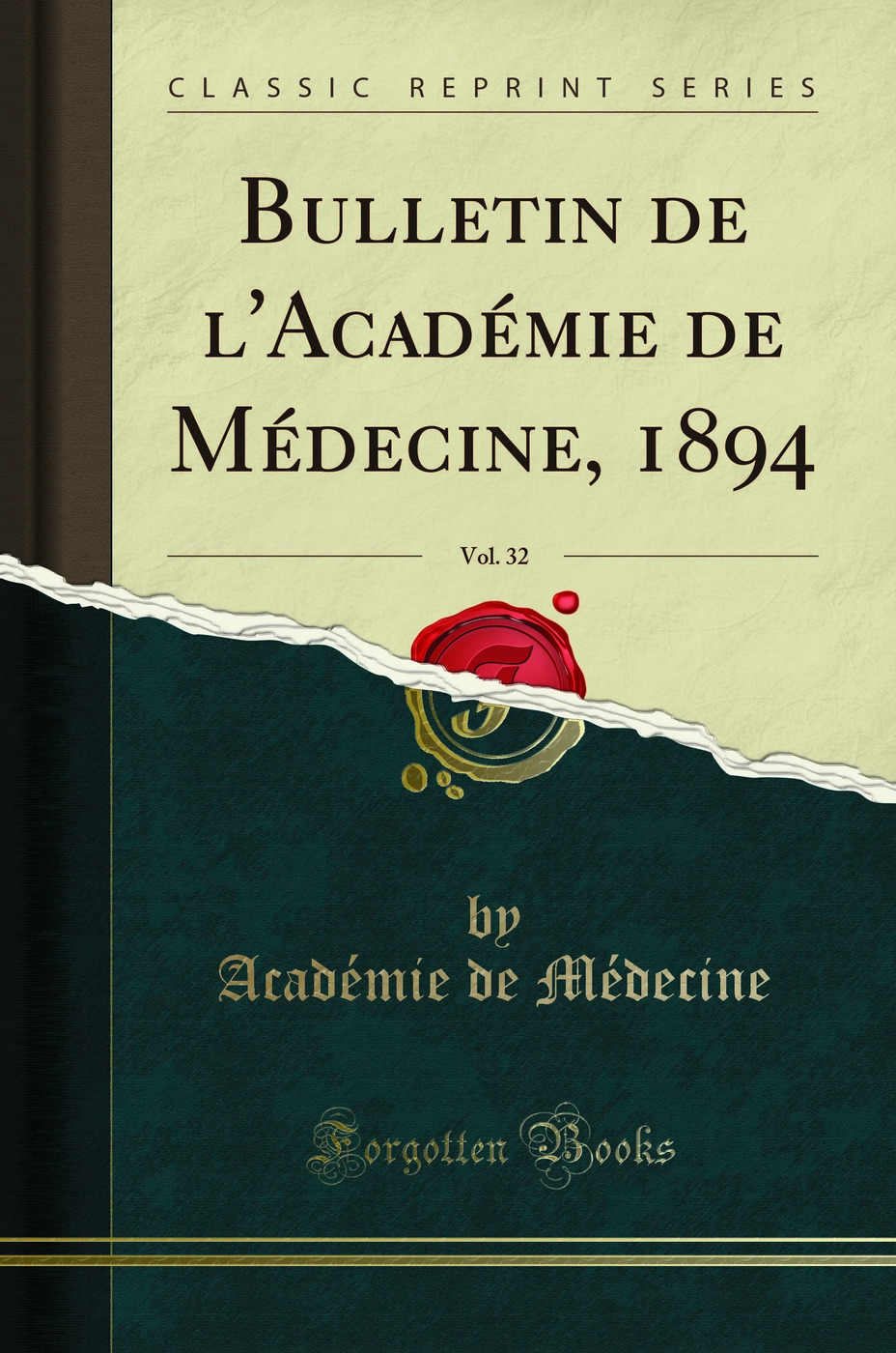 Bulletin de l'Académie de Médecine, 1894, Vol. 32 (Classic Reprint)