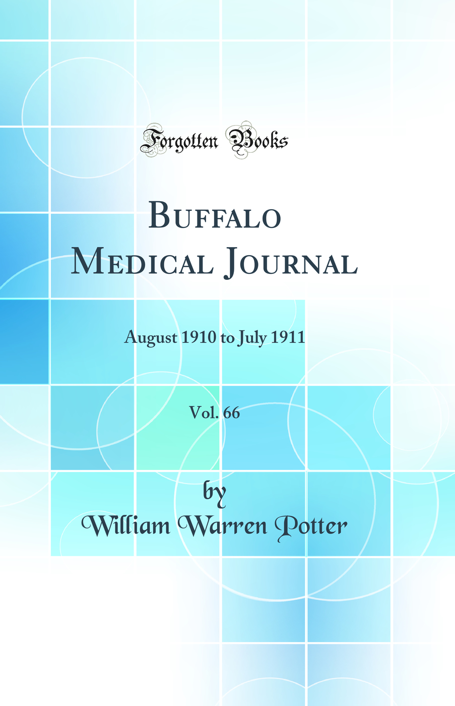 Buffalo Medical Journal, Vol. 66: August 1910 to July 1911 (Classic Reprint)
