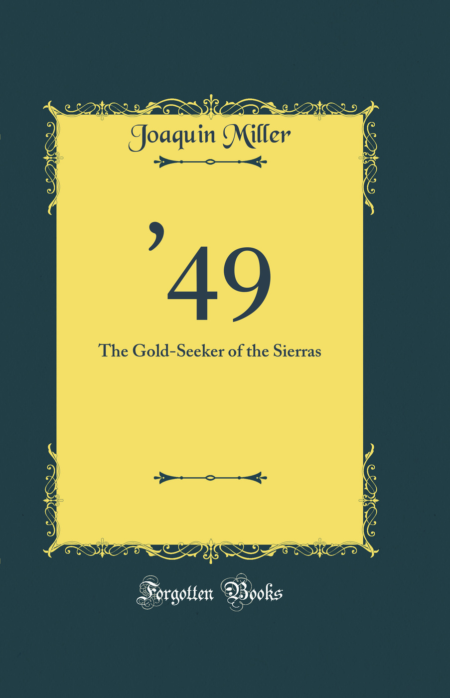 '49: The Gold-Seeker of the Sierras (Classic Reprint)