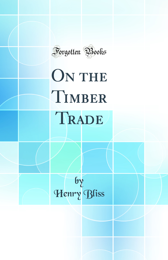 On the Timber Trade (Classic Reprint)