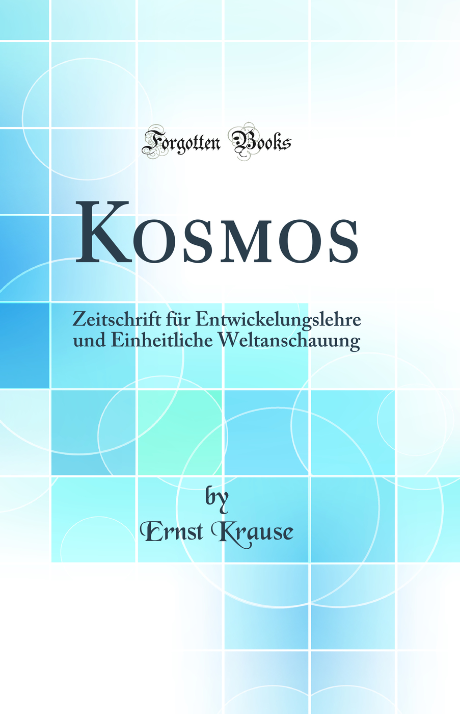 Kosmos: Zeitschrift für Entwickelungslehre und Einheitliche Weltanschauung (Classic Reprint)