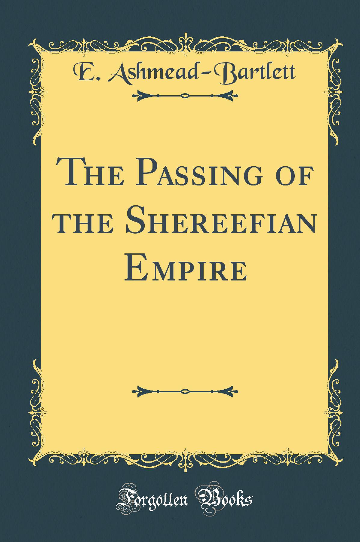 The Passing of the Shereefian Empire (Classic Reprint)