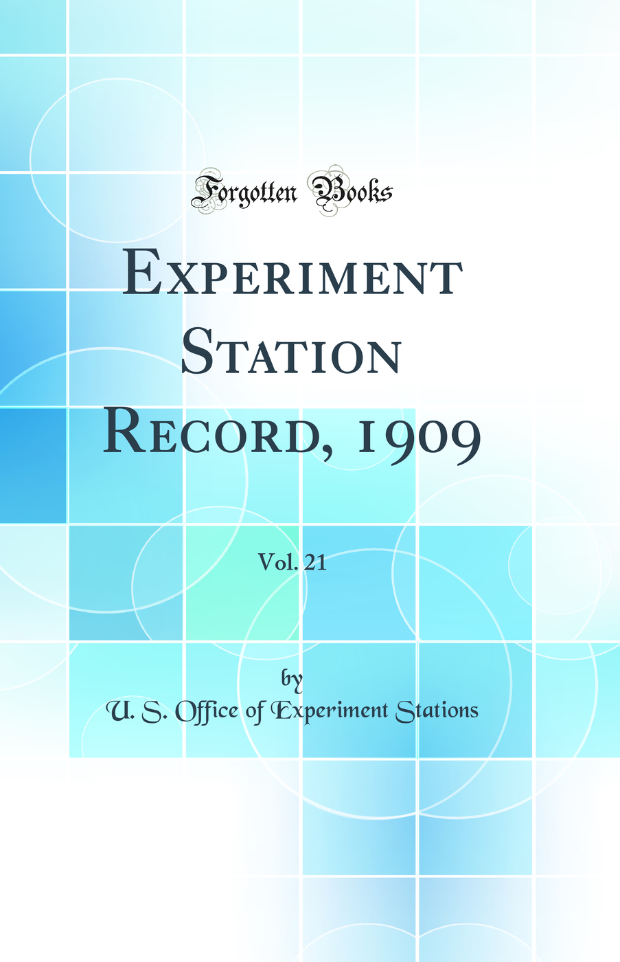 Experiment Station Record, 1909, Vol. 21 (Classic Reprint)