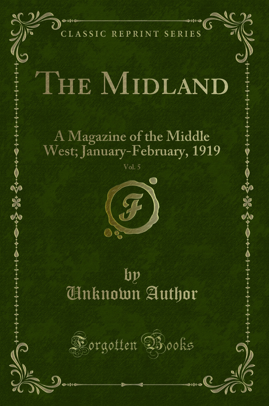 The Midland, Vol. 5: A Magazine of the Middle West; January-February, 1919 (Classic Reprint)