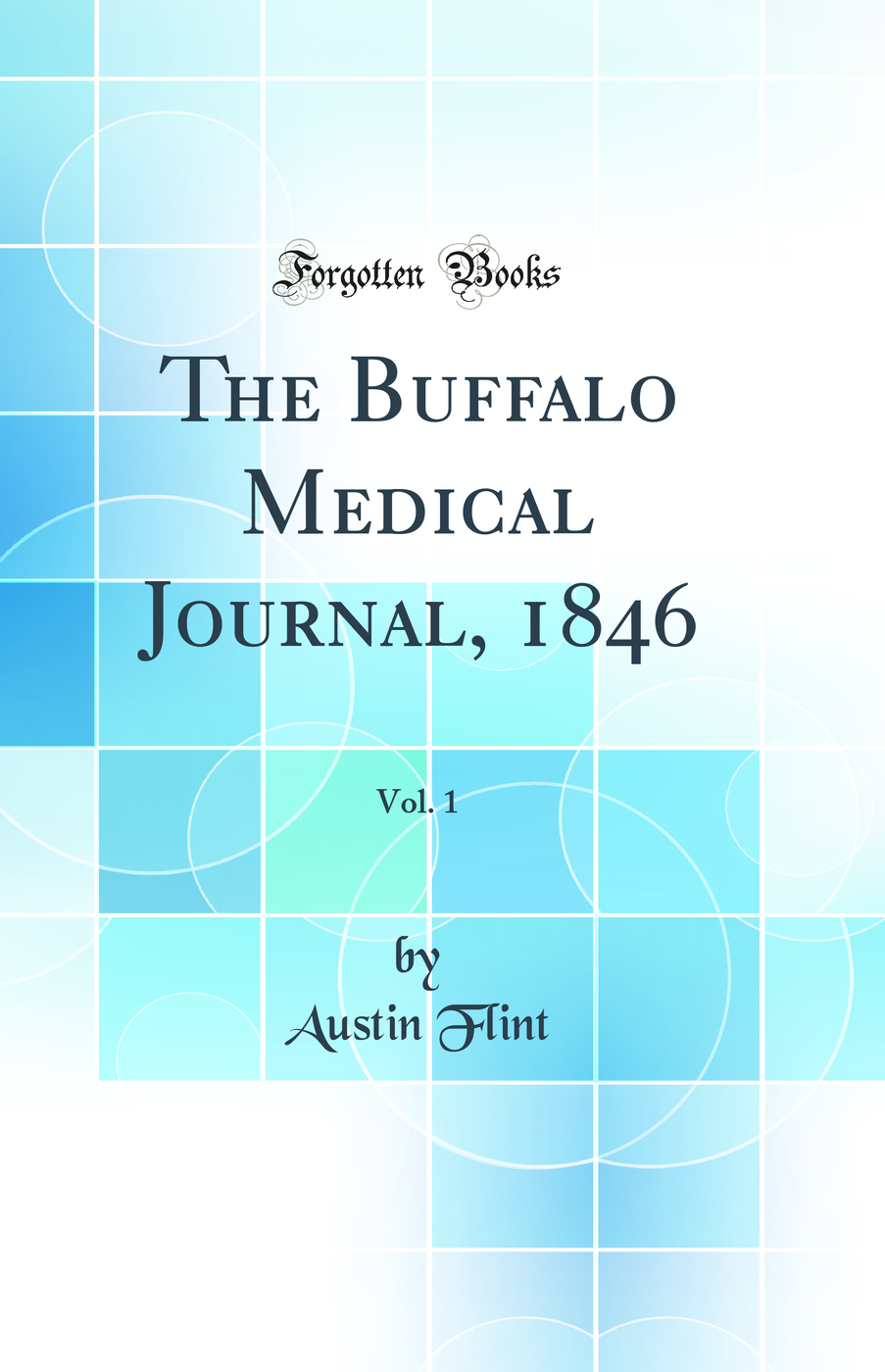 The Buffalo Medical Journal, 1846, Vol. 1 (Classic Reprint)