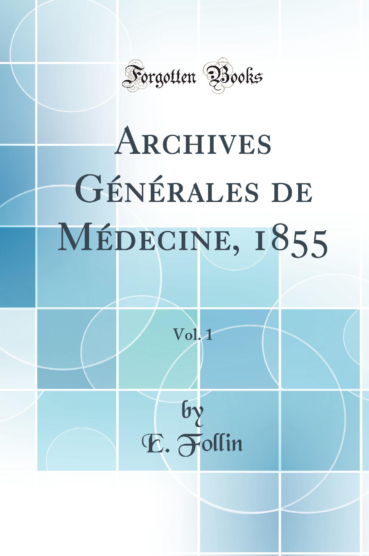 Archives Générales de Médecine, 1855, Vol. 1 (Classic Reprint)