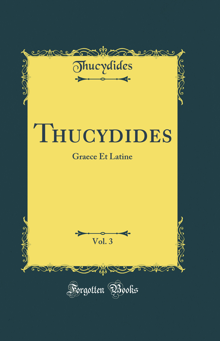 Thucydides, Vol. 3: Graece Et Latine (Classic Reprint)